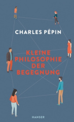 Kleine Philosophie der Begegnung