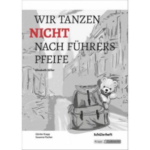 Elisabeth Zöller: Wir tanzen nicht nach Führers Pfeife, Schülerheft