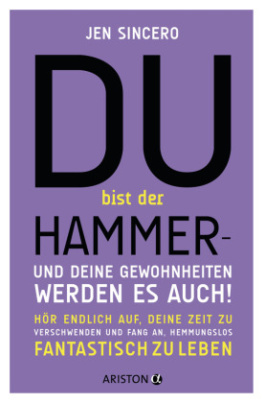 Du bist der Hammer - und deine Gewohnheiten werden es auch!