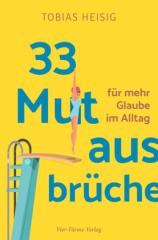 33 Mutausbrüche für mehr Glaube im Alltag