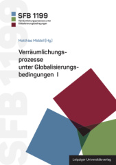 Verräumlichungsprozesse unter Globalisierungsbedingungen I