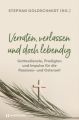 Verraten, verlassen und doch lebendig - Gottesdienste, Predigten und Impulse für die Passions- und Osterzeit