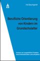 Berufliche Orientierung von Kindern im Grundschulalter