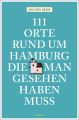 111 Orte rund um Hamburg, die man gesehen haben muss