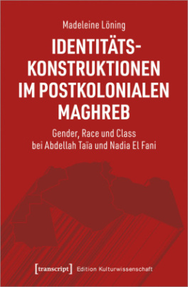 Identitätskonstruktionen im postkolonialen Maghreb