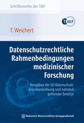 Datenschutzrechtliche Rahmenbedingungen medizinischer Forschung - Vorgaben der EU-Datenschutz-Grundverordnung und national geltender Gesetze