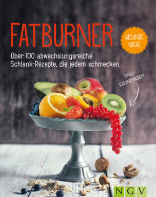 Fatburner - Über 100 abwechslungsreiche Schlank-Repepte, die jedem schmecken