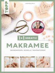 1x1 kreativ Makramee. Grundwissen, Knüpfmodelle, Inspirationen. Von Bestseller-Autorin Josephine Kirsch von @yeah_handmade