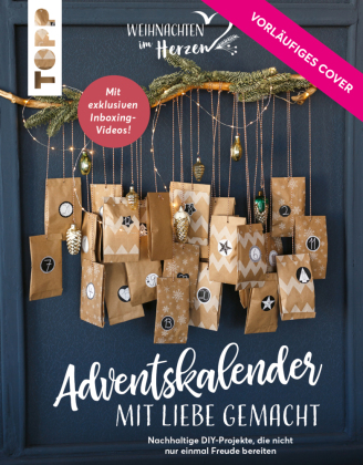 Adventskalender mit Liebe gemacht. Weihnachtliche DIY-Projekte, die nachhaltig Freude schenken. Mit Inboxing-Videos: so gelingt auch das Befüllen der Kalender