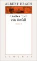 Gottes Tod ein Unfall. Dramen II