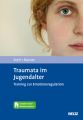 Traumata im Jugendalter, m. 1 Buch, m. 1 E-Book