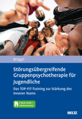 Störungsübergreifende Gruppenpsychotherapie für Jugendliche. Das TOP-FIT-Training zur Stärkung des Inneren Teams, m. 1 Buch, m. 1 E-Book