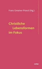 Christliche Lebensformen im Fokus