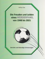 Die Freuden und Leiden eines Werderfans von 1948 bis 2021