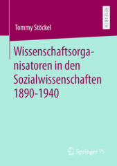 Wissenschaftsorganisatoren in den Sozialwissenschaften 1890-1940