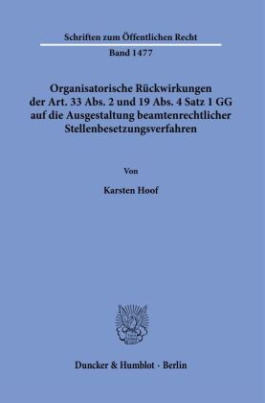 Organisatorische Rückwirkungen der Art. 33 Abs. 2 und 19 Abs. 4 Satz 1 GG auf die Ausgestaltung beamtenrechtlicher Stellenbesetzungsverfahren.