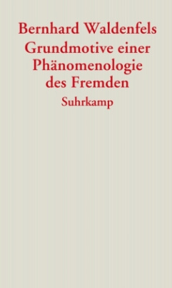 Grundmotive einer Phänomenologie des Fremden