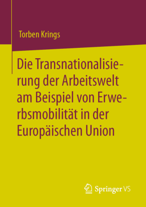 Die Transnationalisierung der Arbeitswelt am Beispiel von Erwerbsmobilität in der Europäischen Union