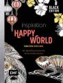 Black Edition: Inspiration Happy World - 50 Glücksmomente zum Kolorieren