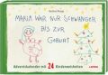 Maria war nur schwanger bis zur Geburt - Adventskalender mit 24 Kinderweisheiten