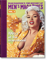 Dian Hanson's: The History of Men's Magazines. Vol. 3: 1960s At the Newsstand