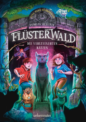 Flüsterwald - Eine neue Bedrohung. Die versteinerten Katzen. Mit Farbschnitt nur in der 1. Auflage! (Flüsterwald, Staffel II, Bd. 2)