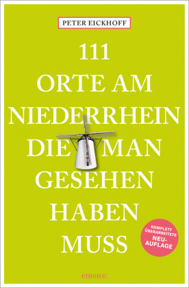 111 Orte am Niederrhein, die man gesehen haben muss