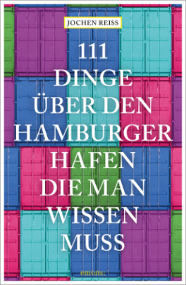 111 Dinge über den Hamburger Hafen, die man wissen muss