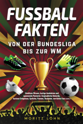 Fußballfakten - von der Bundesliga bis zur WM