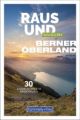 Raus und Wandern Berner Oberland