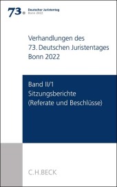 Verhandlungen des 73. Deutschen Juristentages Hamburg 2020/Bonn 2022  Band II/1: Sitzungsberichte - Referate und Beschlüsse