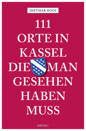 111 Orte in Kassel, die man gesehen haben muss