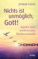 Nichts ist unmöglich, Gott!