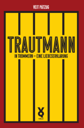 Trautmann. In Trümmern - eine Liebeserklärung