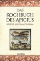 Das Kochbuch des Apicius. Rezepte aus dem alten Rom