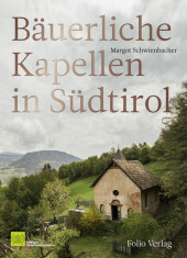 Bäuerliche Kapellen in Südtirol