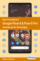 Das Praxisbuch Google Pixel 6 & Pixel 6 Pro - Anleitung für Einsteiger