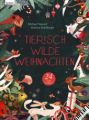 Tierisch wilde Weihnachten - 24 Tiere erzählen - Das Weihnachtsbuch für Naturfreaks