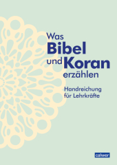 Was Bibel und Koran erzählen