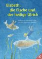 Elsbeth, die Fische und der heilige Ulrich