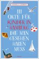 111 Orte für Kinder in Hamburg, die man gesehen 

haben muss