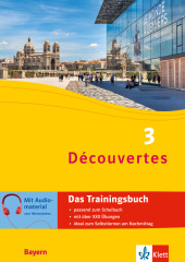 Découvertes 3 Bayern (ab 2017) - Das Trainingsbuch zum Schulbuch 3. Lernjahr