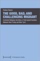 The Good, Bad, and Challenging Migrant