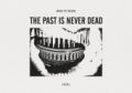 The Past is Never Dead