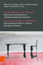 An den Rändern der Literatur. Dokument und Literatur in zentraleuropäischen Kulturen