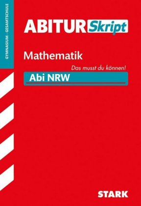 AbiturSkript Mathematik, Gymnasium/Gesamtschule Nordrhein-Westfalen