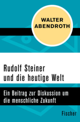 Rudolf Steiner und die heutige Welt