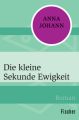 Die kleine Sekunde Ewigkeit