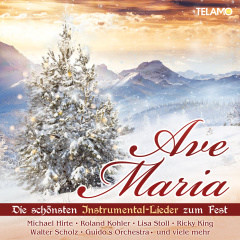 Ave Maria, Die schönsten Instrumental-Lieder zum Fest