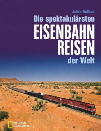 Die spektakulärsten Eisenbahnreisen der Welt